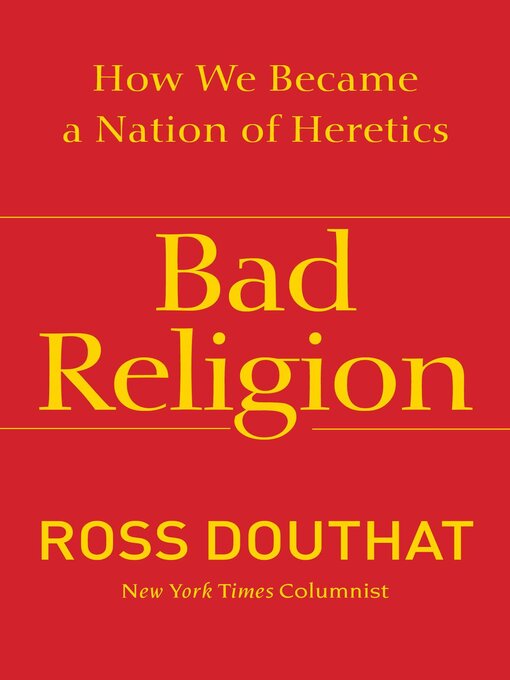 Title details for Bad Religion by Ross Douthat - Wait list